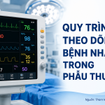 QUY TRINH THEO DÕI BỆNH NHÂN TRONG MỔ